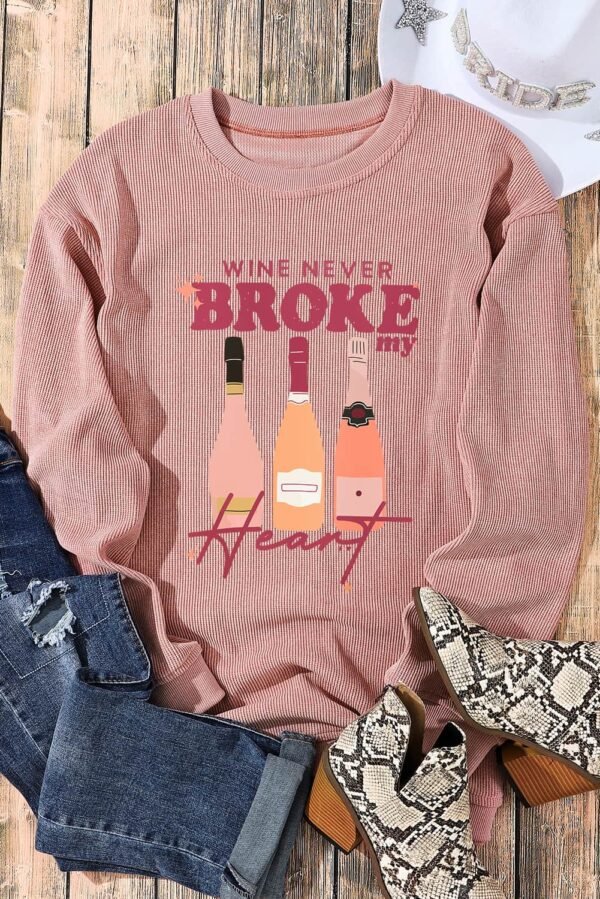 Pink WINE NEVER BROKE my Heart Corded Baggy Sweatshirt