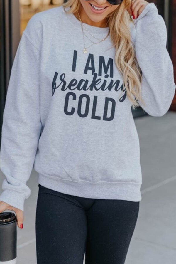 Gray I AM Breaking COLD Letter Print Graphic Sweatshirt