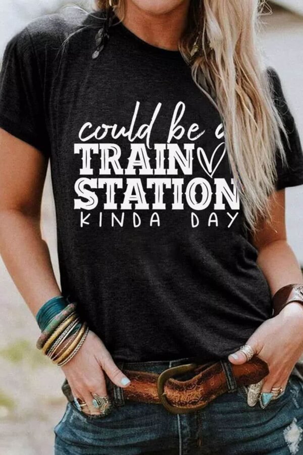 Black Could be a TRAIN STATION KINDA DAY Graphic Tee