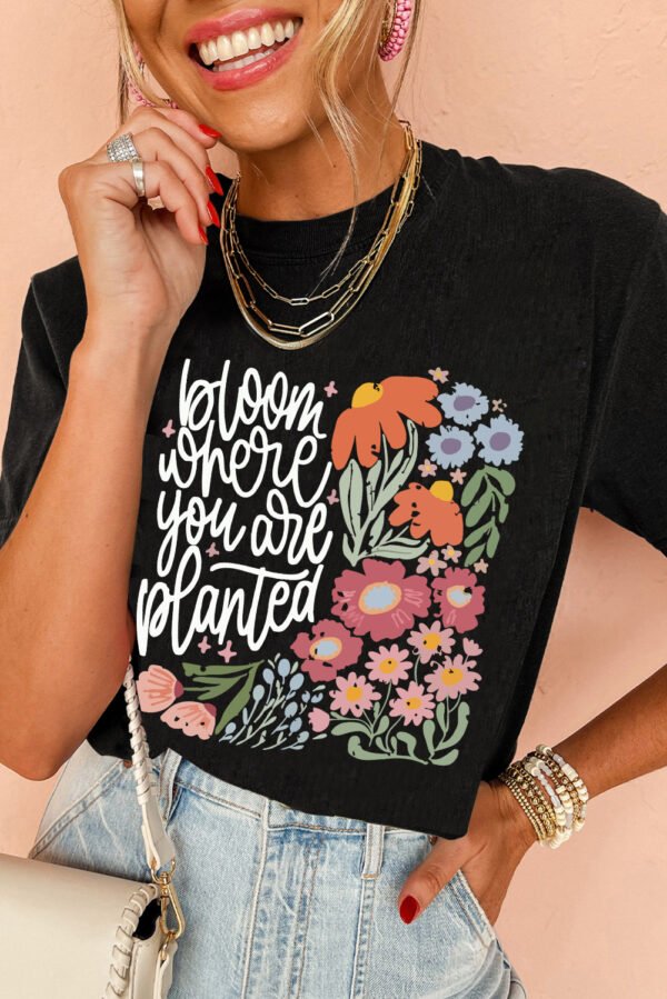 Black bloom where you are planted Floral Printed T Shirt