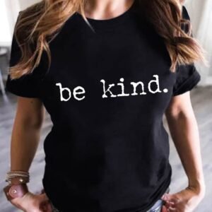 Black Be Kind Letter Print Round Neck Casual T Shirt
