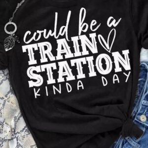 Black Could Be A Train Station Kinda Day Graphic Tee