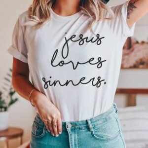 White Jesus Loves Sinners Funny Belief T Shirt